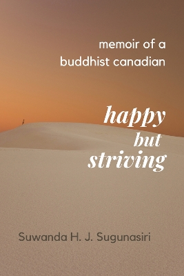 Memoirs of a Buddhist Canadian: Happy but Striving book