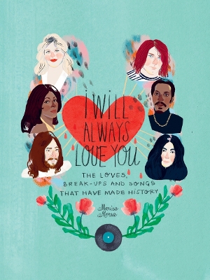 I Will Always Love You: The Loves, Break-ups and Songs that Have Made History book