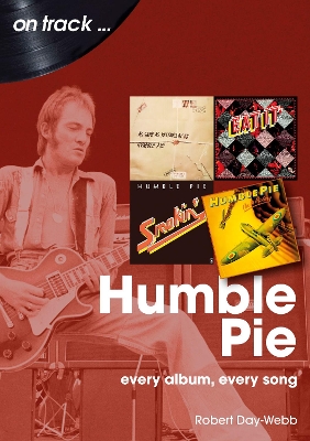 Humble Pie On Track: Every Album, Every Song book