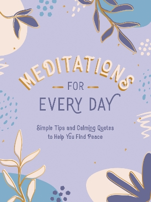 Meditations for Every Day: Simple Tips and Calming Quotes to Help You Find Peace book