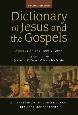 Dictionary of Jesus and the Gospels by Joel B. Green