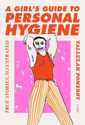 A Girl’s Guide to Personal Hygiene: true stories, illustrated book