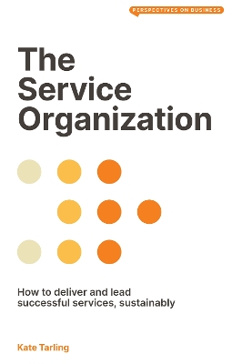 The Service Organization: How to Deliver and Lead Successful Services, Sustainably book