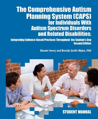 The Comprehensive Autism Planning System (CAPS) for Individuals with Asperger Syndrome, Autism, and Related Disabilities: Integrating Best Practices Throughout the Student's Day (Student Manual) book
