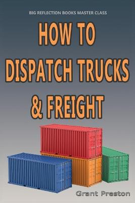 Master Class: How to Dispatch Trucks & Freight book