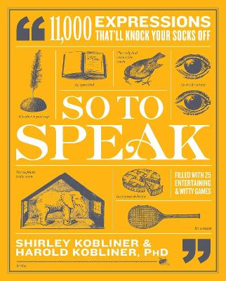 So to Speak: 11,000 Expressions That'll Knock Your Socks Off book