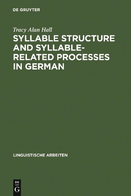 Syllable Structure and Syllable-Related Processes in German by Tracy Alan Hall