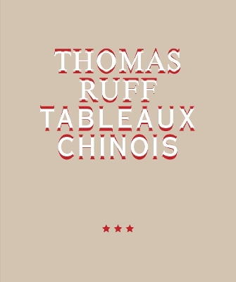 Thomas Ruff. Tableaux Chinois book