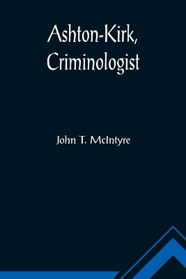 Ashton-Kirk, Criminologist by John T McIntyre