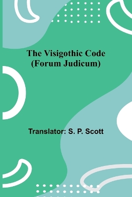 The Visigothic code (Forum Judicum) book