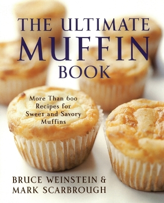 Ultimate Muffin Book by Bruce Weinstein