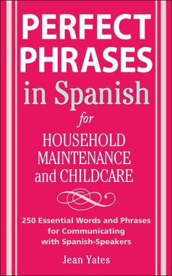 Perfect Phrases in Spanish For Household Maintenance and Childcare book