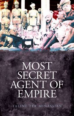 Most Secret Agent of Empire by Taline Ter Minassian