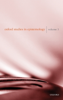 Oxford Studies in Epistemology Volume 5 by Tamar Szabó Gendler