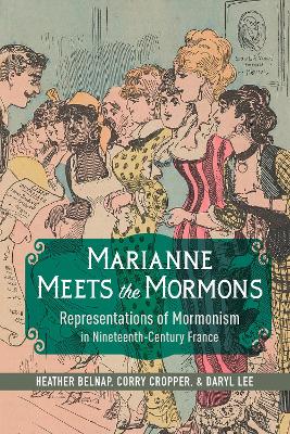 Marianne Meets the Mormons: Representations of Mormonism in Nineteenth-Century France book