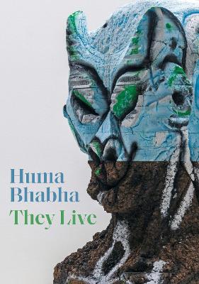 Huma Bhabha: They Live book
