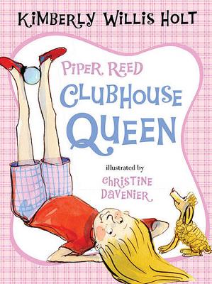 Piper Reed, Clubhouse Queen by Kimberly Willis Holt