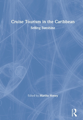 Cruise Tourism in the Caribbean: Selling Sunshine by Martha Honey