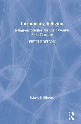 Introducing Religion: Religious Studies for the Twenty-First Century by Robert S. Ellwood