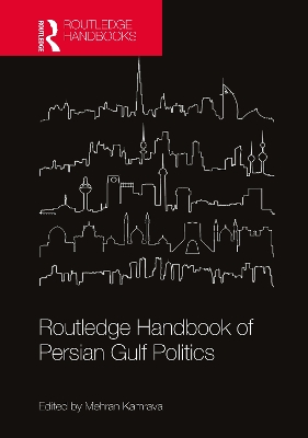 Routledge Handbook of Persian Gulf Politics by Mehran Kamrava