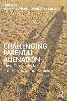 Challenging Parental Alienation: New Directions for Professionals and Parents book