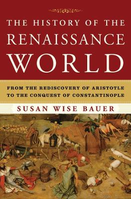 History of the Renaissance World by Susan Wise Bauer