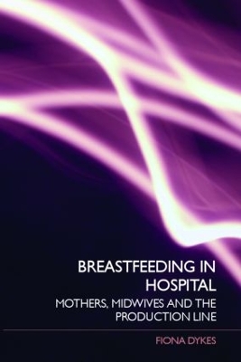 Breastfeeding in Hospital by Fiona Dykes