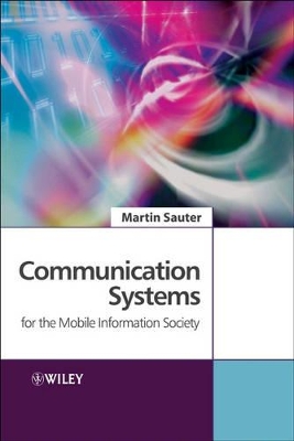 Communication Systems for the Mobile Information Society by Martin Sauter