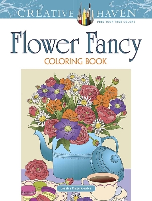 Creative Haven Flower Fancy Coloring Book book