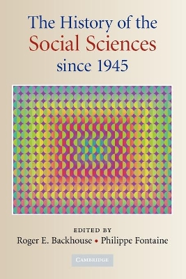 The History of the Social Sciences since 1945 by Roger E. Backhouse