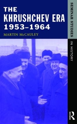 The Khrushchev Era 1953-1964 by Martin Mccauley