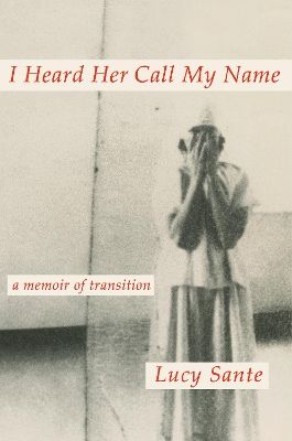 I Heard Her Call My Name: A Memoir of Transition book