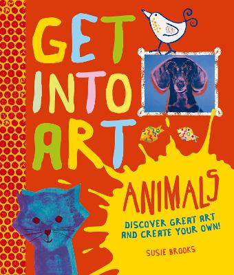 Get Into Art: Animals book