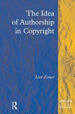 The Idea of Authorship in Copyright book