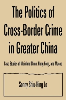 Politics of Cross-Border Crime in Greater China by Sonny Shiu-Hing Lo