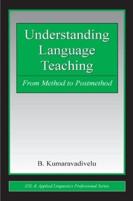 Understanding Language Teaching by B. Kumaravadivelu