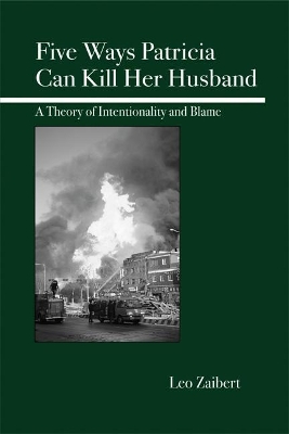 Five Ways Patricia Can Kill Her Husband: A Theory of Intentionality and Blame book