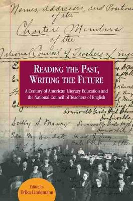 Reading the Past, Writing the Future: A Century of American Literacy Education and the National Council of Teachers of English book