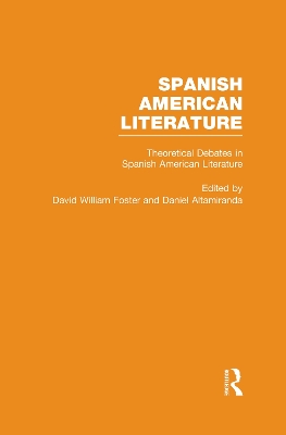 Theoretical Debates in Spanish American Literature by David William Foster