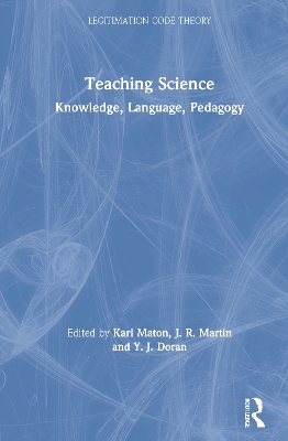 Teaching Science: Knowledge, Language, Pedagogy by Karl Maton