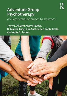 Adventure Group Psychotherapy: An Experiential Approach to Treatment by Tony G. Alvarez