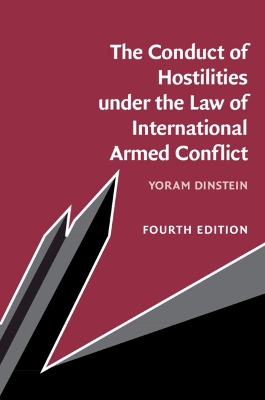 The Conduct of Hostilities under the Law of International Armed Conflict by Yoram Dinstein