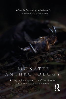 Monster Anthropology: Ethnographic Explorations of Transforming Social Worlds Through Monsters book