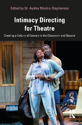 Intimacy Directing for Theatre: Creating a Culture of Consent in the Classroom and Beyond book