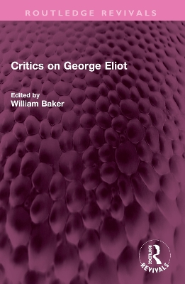 Critics on George Eliot by William Baker