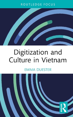 Digitization and Culture in Vietnam by Emma Duester