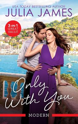 Only With You/Billionaire's Mediterranean Proposal/Heiress's Pregnancy Scandal/The Greek's Secret Son by Julia James