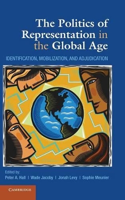 The Politics of Representation in the Global Age by Peter A. Hall