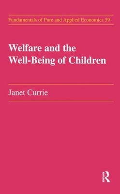 Welfare and the Well-Being of Children by Janet M. Currie
