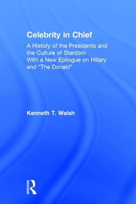 Celebrity in Chief by Kenneth T. Walsh